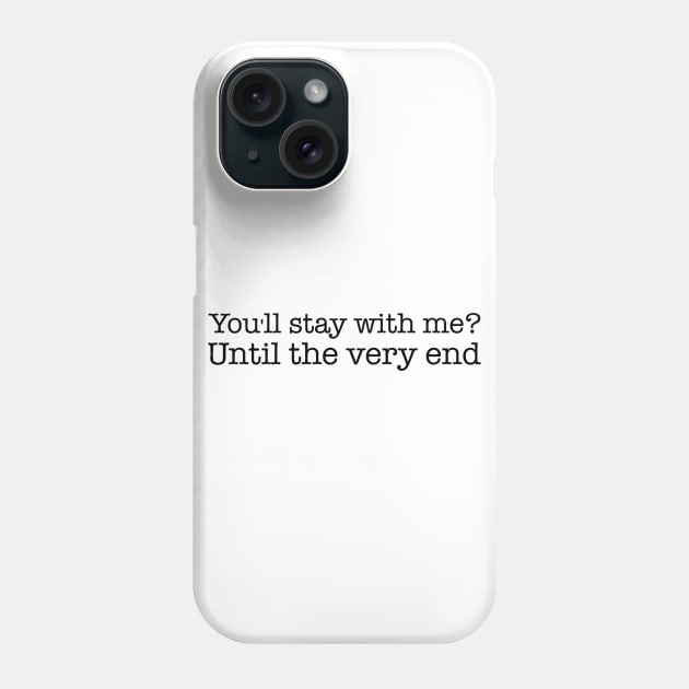 Until the very end - Eyesasdaggers Phone Case by eyesasdaggers