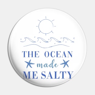 The Ocean Made Me Salty Pin