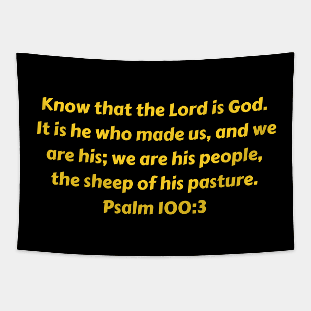 Bible Verse Psalm 100:3 Tapestry by Prayingwarrior