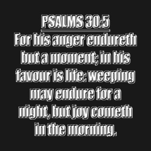 Psalms 30:5  (KJV) T-Shirt