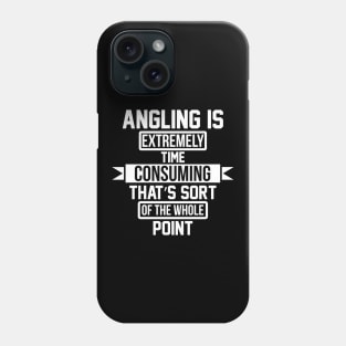 Angling is extremely time consuming that's sort of the whole point Phone Case