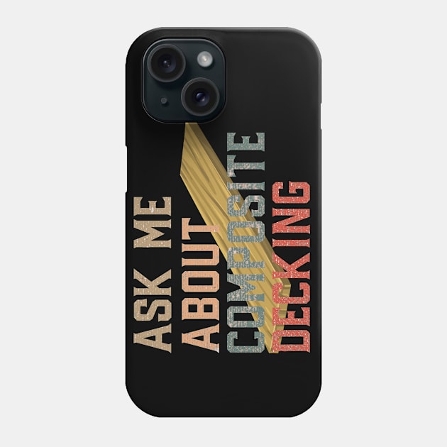 Ask Me About Composite Decking Phone Case by AutomaticSoul