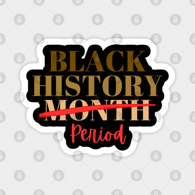 Black History Month Period Magnet by Creatifly Graphic Tees