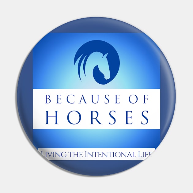 Because of Horses - the Intentional Life Pin by BecauseofHorses