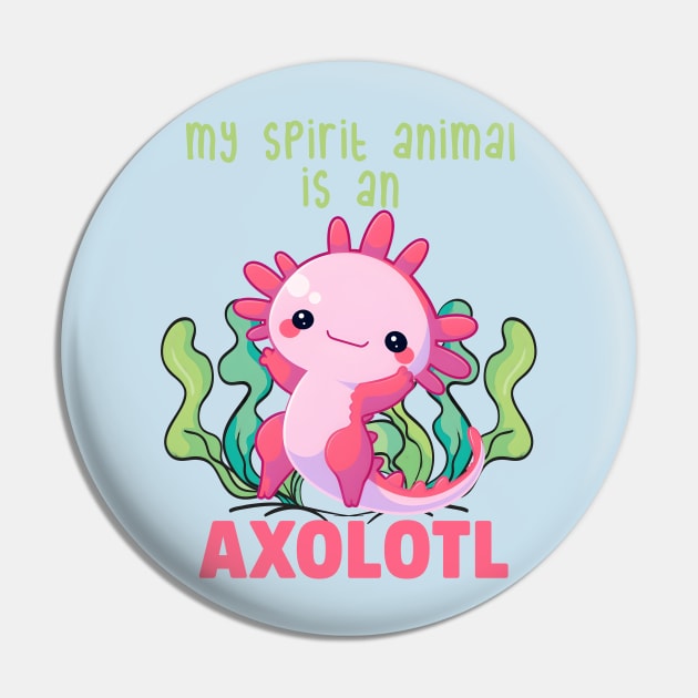 My Spirit Animal is An Axolotl Pin by LaainStudios