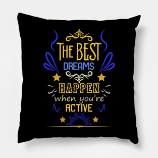 The best dreams happen when you're active Pillow