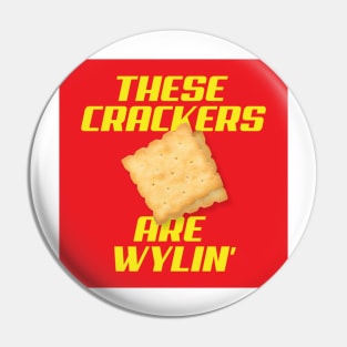 These Crackers are Wylin' Pin