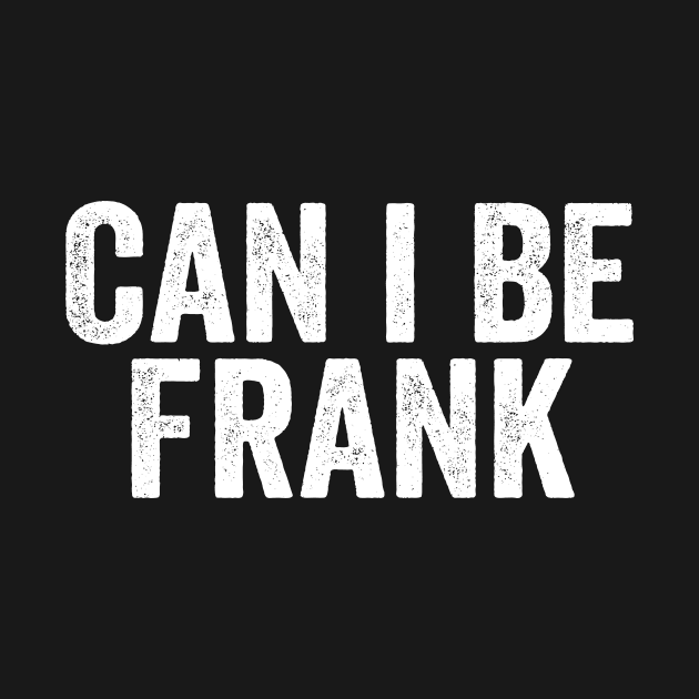 Can I Be Frank White by GuuuExperience