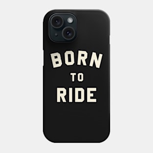 Born To Ride Phone Case