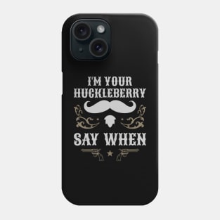 Retro Vintage I'm Your Huckleberry Say When Iconic Phone Case