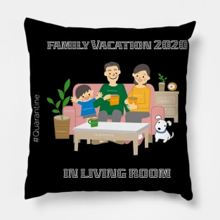 Family Staycation Funny vacation 2020 in living room #quarantine Pillow