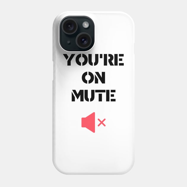 you are on mute style Phone Case by NickDsigns