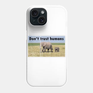 Don't Trust Humans Phone Case