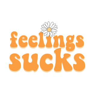 Feelings sucks T-Shirt