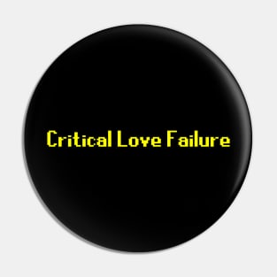 Critical Love Failure Pin