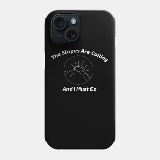 The Slopes are Calling and I Must Go Minimalist Mountain Ski Gift Phone Case