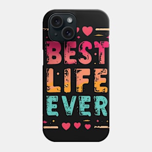 Best Life Ever Phone Case