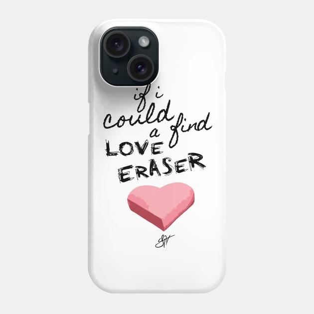 Jhoni The Voice "Love Eraser" Song Quote Tee Phone Case by jhonithevoice