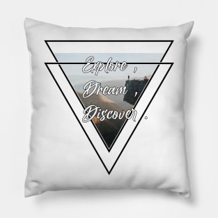 Explore, Dream, Discover Pillow