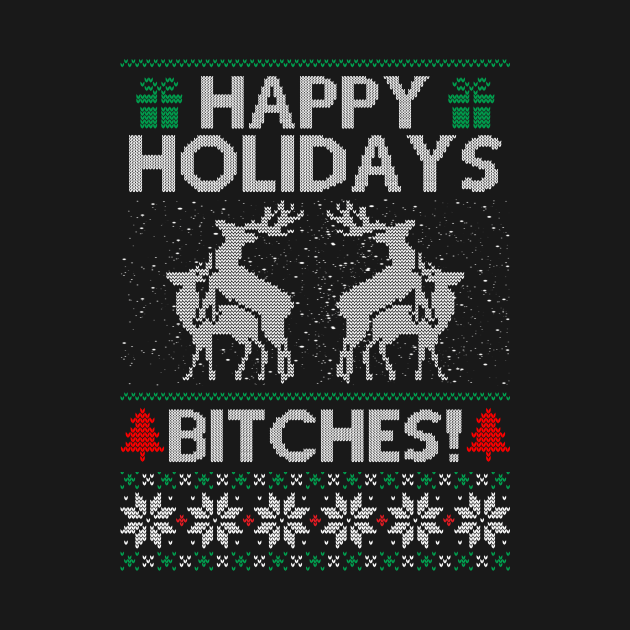 Discover Happy Holidays Bitches - Happy Holidays - T-Shirt