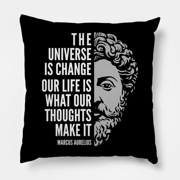 Marcus Aurelius Quote: The Universe is Change Pillow by Elvdant