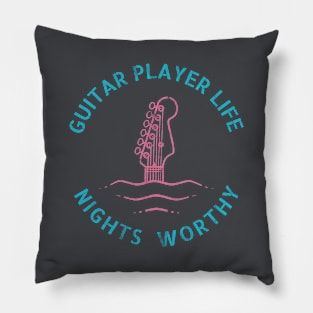 Guitar Player Life Nights Worthy Pillow