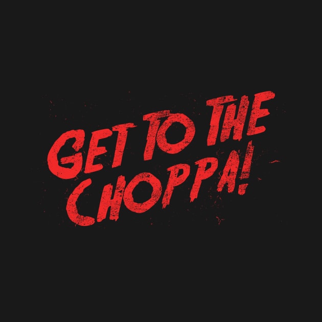 Get To The Choppa! by APSketches