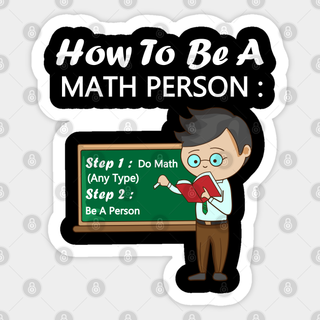 How To Be A Math Person teacher gifts - Math Teachers Gifts - Sticker