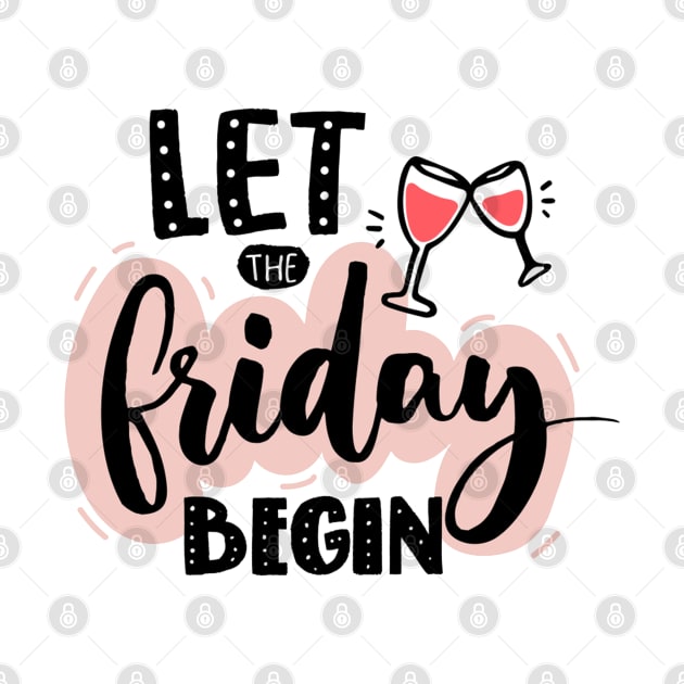 Let The Friday Begin Quote - Weekend Lovers by Artistic muss