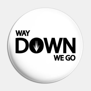 Way down we go typography design Pin