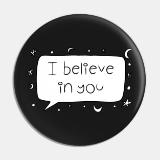 I Believe in You Pin