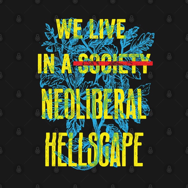 We Live in A Neoliberal Hellscape by LaBearDod