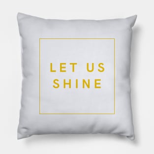 Let Us Shine Pillow