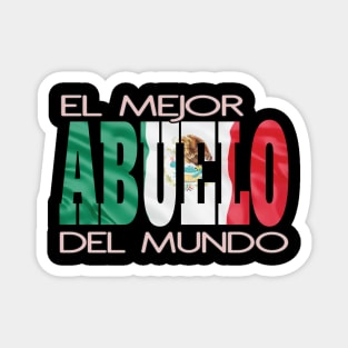 El Mejor Abuelo Del Mundo Mexican Flag Mexico Pride Hispanic Magnet