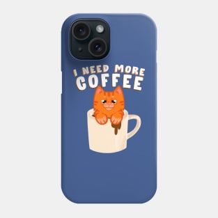 I need more coffee Ginger cat Phone Case