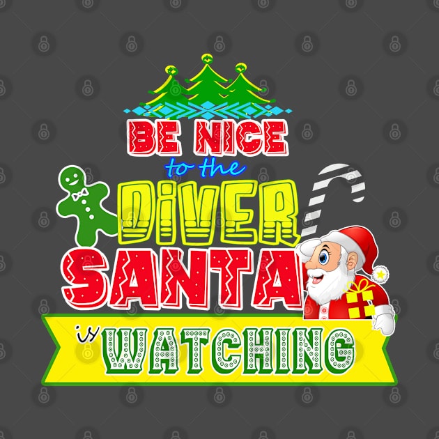 Be nice to the Diver Santa is watching gift idea by werdanepo
