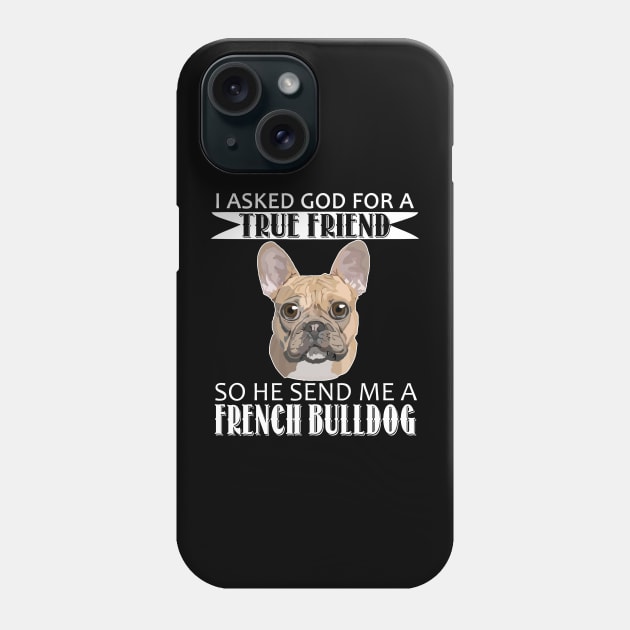 French Bulldog T-shirt - French Bulldog True Friend Phone Case by mazurprop