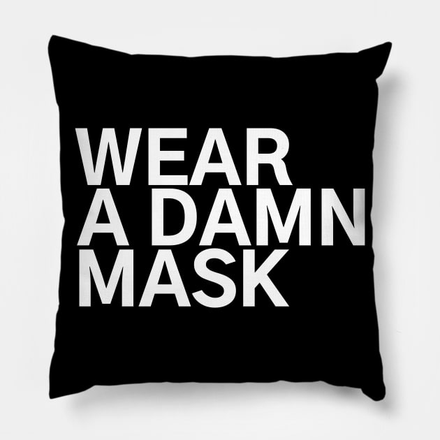 #WearADamnMask Wear A Damn A Mask Pillow by AwesomeDesignz