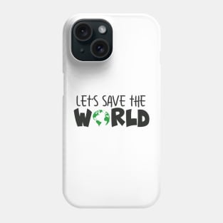 'Let's Save The World' Animal Conservation Shirt Phone Case