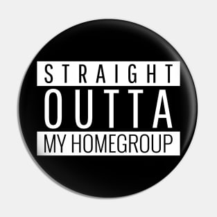 Straight Outta My Homegroup Recovery Alcoholic Graphic Pin