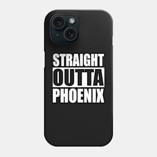 Straight Outta Phoenix Arizona Phone Case