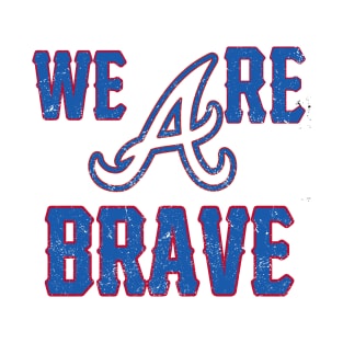 We are The Atlanta Braves T-Shirt