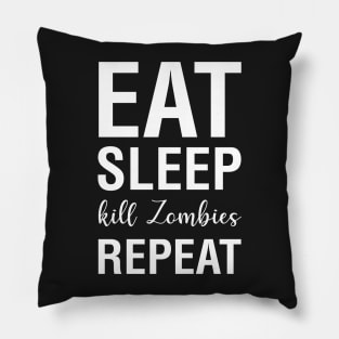 Eat Sleep Kill Zombies Repeat Pillow