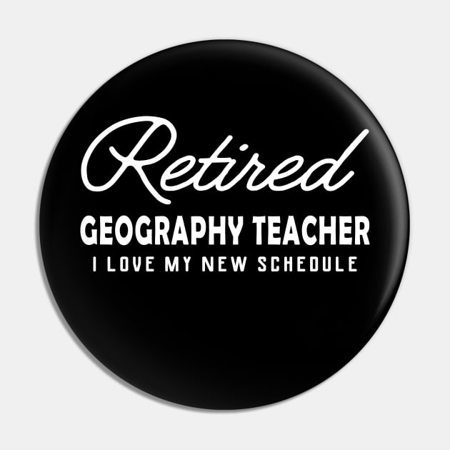 Retired Geography Teacher - I love my new schedule Pin by KC Happy Shop