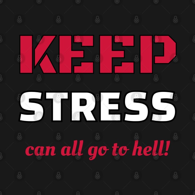 Keep stress can all go to hell by Jose Luiz Filho