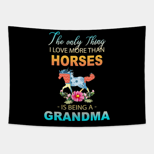 The Ony Thing I Love More Than Horses Is Being A Grandma Tapestry by Thai Quang