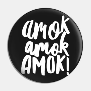 Amok Amok Amok! (white) Pin