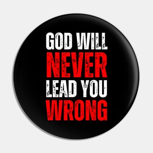 God Will Never Lead You Wrong - Christian Life Quote Pin