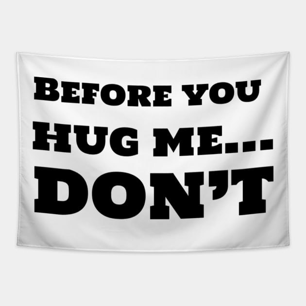 Before you hug me, DON'T Tapestry by TeeGeek Boutique