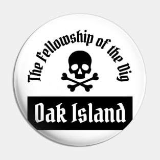 Oak Island - Fellowship of the Dig Pin